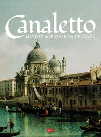 Canaletto Życie i twórczość