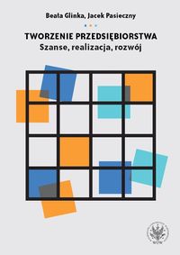 Tworzenie przedsiębiorstwa Szanse realizacja rozwój