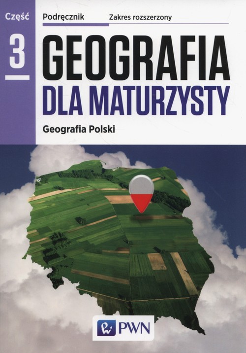 Geografia dla maturzysty Podręcznik Część 3 Geografia Polski Zakres rozszerzony