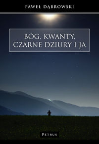 Bóg, kwanty, czarne dziury i ja