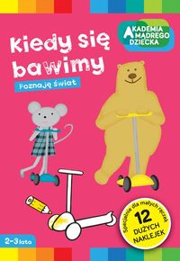 Kiedy się bawimy Akademia Mądrego Dziecka