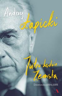 Jutro będzie zemsta Dzienniki 1984-2005